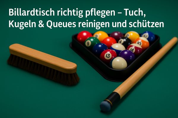 Billardtisch richtig pflegen – Tuch, Kugeln &amp; Queues reinigen und schützen - Billardtisch richtig pflegen – Tuch, Kugeln &amp; Queues reinigen und schützen